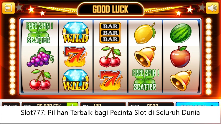 Slot777: Pilihan Terbaik bagi Pecinta Slot di Seluruh Dunia